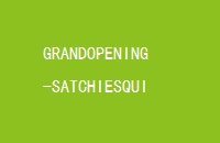 GRANDOPENING-SATCHIESQUIREɶװʢҵ